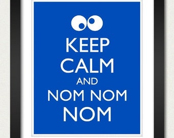 Cookie Monster - Keep Calm and Carry On Poster - Keep Calm and Nom Nom Nom - Multiple COLORS - 8x10 Art Print