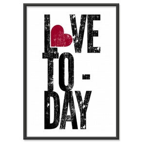 Inspirational Poster / Love Print / Love Today 8x10 or 13x19 Art Print Great Mothers Day Gift, Friend, Birthday, College, Graduation Present image 1