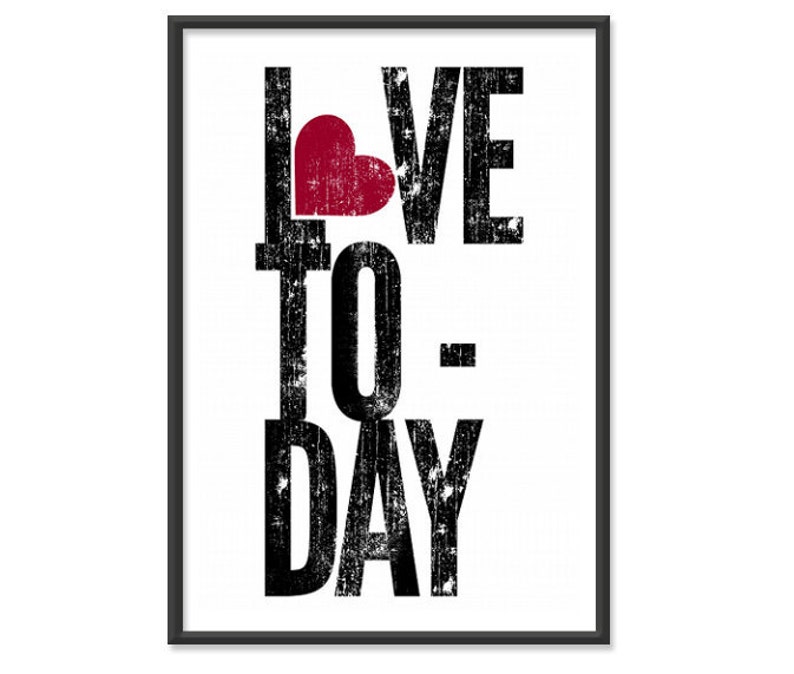 Inspirational Poster / Love Print / Love Today 8x10 or 13x19 Art Print Great Mothers Day Gift, Friend, Birthday, College, Graduation Present image 1