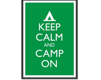 Camping Poster - Keep Calm and Carry On Poster - Keep Calm and Camp On - Camp Poster - Multiple COLORS - 13x19 Art Print