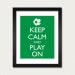 Keep Calm and Carry On - Keep Calm and Play On Soccer - Soccer Poster - Multiple COLORS - 8x10 or 13x19 Art Print - Soccer Football Player 