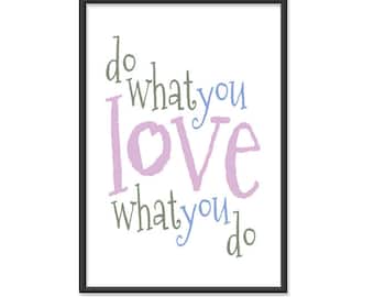 Do What You Love What You Do - Inspirational Quote / Motivational Print / 13x19 Art Print
