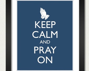 Christian Poster - Keep Calm and Carry On Poster - Keep Calm and Pray On - Prayer Poster - Multiple COLORS - 8x10 Art Print or 13x19 Poster