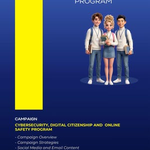 May include: A promotional graphic with the text "CYBERSECURITY, DIGITAL CITIZENSHIP AND ONLINE SAFETY PROGRAM." Three cartoon students stand in front of a blue background. A yellow vertical rectangle is on the left side. The bottom of the graphic lists campaign topics.