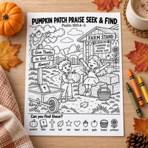 May include: A black and white coloring page titled Pumpkin Patch Praise Seek & Find Psalm 100:4-5. The illustration features a farm stand, a child holding a pumpkin, a wagon, and a list of items to find including a pumpkin, bible, cross, leaf, star, heart, acorn, apple, basket, and sunflower.