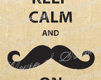 Moustache Keep Calm and Carry On English Download Graphic Image Art Transfer burlap tote tea towels Pillow royal Tag Digital Sheet 1139