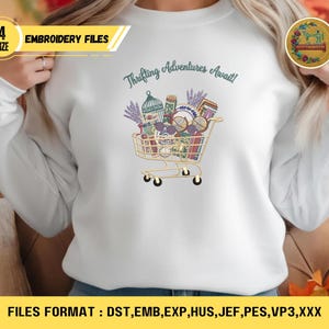 May include: White sweatshirt with a shopping cart graphic filled with vintage items and the text "Thrifting Adventures Await!". The image also includes the text "EMBROIDERY FILES" and "4 SIZE". The file formats are listed at the bottom.