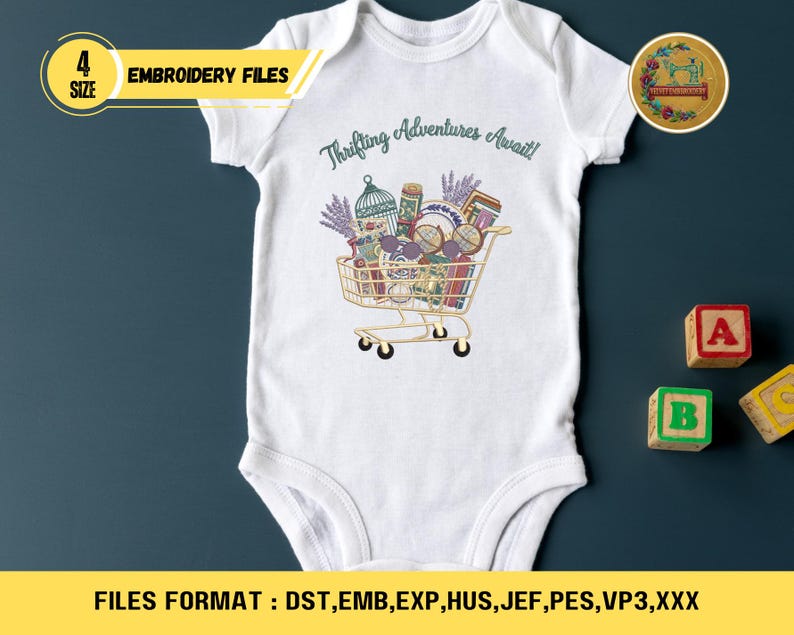 May include: White baby bodysuit with a colorful graphic of a shopping cart filled with various items, including a birdcage and lavender. The text "Thrifting Adventures Await!" is above the cart. The image also includes the text "EMBROIDERY FILES".