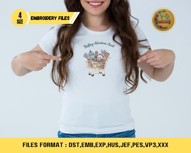 May include: White t-shirt with a shopping cart graphic filled with various items and the text "Thrifting Adventures Await!". The image also includes text that says "4 SIZE EMBROIDERY FILES" and "FILES FORMAT : DST, EMB, EXP, HUS, JEF, PES, VP3,XXX".