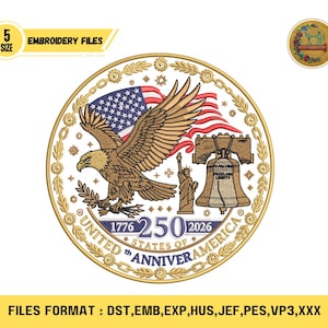 May include: Embroidered design featuring a bald eagle with outstretched wings, the American flag, the Liberty Bell, and the Statue of Liberty. The design is circular with the text "1776 250th 2026 UNITED STATES OF AMERICA". Includes the text "EMBROIDERY FILES".