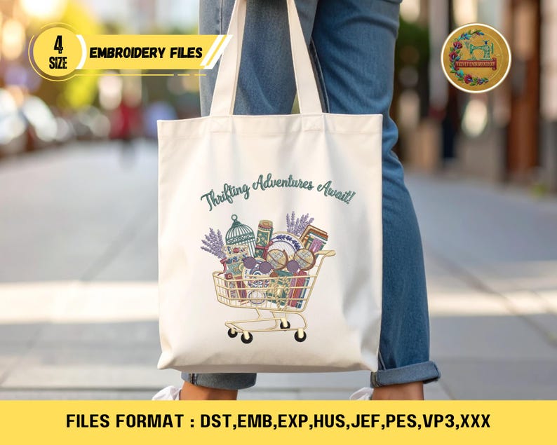 May include: A white tote bag with the text "Thrifting Adventures Await!" and a shopping cart graphic filled with vintage items. The bag also has the text "4 SIZE EMBROIDERY FILES" and "FILES FORMAT : DST, EMB, EXP, HUS, JEF, PES, VP3, XXX".