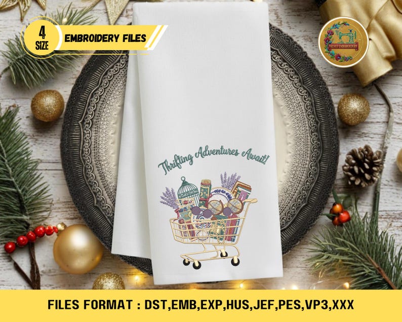 May include: White tea towel with the text "Thrifting Adventures Await!" and a shopping cart graphic filled with vintage items. The towel also has a yellow banner that says "4 SIZE EMBROIDERY FILES".
