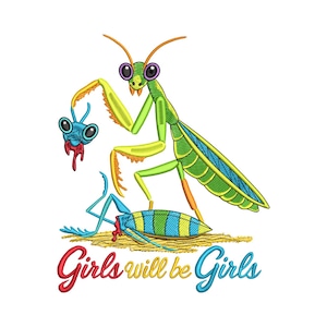 May include: Embroidered design featuring a green praying mantis holding a severed head, with another insect on the ground. The text "Girls will be Girls" is below in red and blue. The design is on a white background.