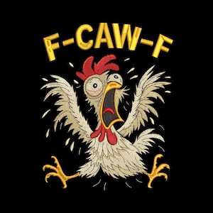 May include: Embroidered design of a startled chicken with wide eyes and an open beak, set against a black background. The text "F-CAW-F" is arched above the chicken in gold lettering. The chicken has white feathers, a red comb, and yellow feet.