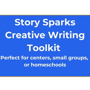 Puede incluir: Un rectángulo azul con esquinas redondeadas y borde dorado muestra el texto "Story Sparks Creative Writing Toolkit". Debajo, se lee "Perfect for centers, small groups, or homeschools."