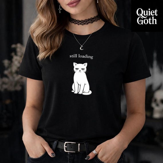 Still Loading Cat T-Shirt | Funny Cat Shirt | Introvert Humour Tee | Work From Home Graphic Tee | Cat Lover Gift