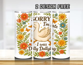 Goose Sorry I'm Late I Was Dilly Dallying Tumbler Wrap PNG, Retro, Seamless, Sublimation, 20 oz Skinny Tumbler Design, Digital Download