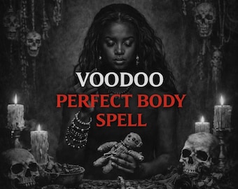 Zaklęcie Voodoo Perfect Body – potężna energia wzmacniająca urodę, pewność siebie i atrakcyjność fizyczną