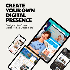 May include: A tablet and two smartphones displaying various website interfaces. The text reads: CREATE YOUR OWN DIGITAL PRESENCE. Designed to Convert Visitors into Customers. The screens show a medical professional, a travel site, and property listings.