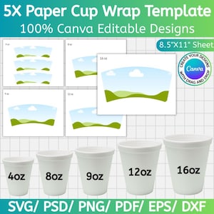 May include: A digital template for paper cup wraps, featuring designs for 4oz, 8oz, 9oz, 12oz, and 16oz cups. The image includes the text "5X Paper Cup Wrap Template" and "100% Canva Editable Designs". The design is on an 21.59cm x 27.94cm sheet, with SVG, PSD, PNG, PDF, EPS, and DXF file formats.