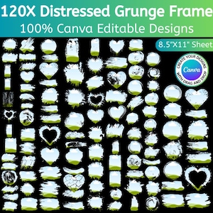 May include: A collection of 120 distressed grunge frame designs in various shapes, including circles, hearts, and brush strokes. The designs are editable in Canva and are on an 8.5" x 11" sheet. The text "Create your designs with drag and drop" is also visible.