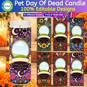 May include: A cylindrical candle and five rectangular labels featuring Day of the Dead themes with cats, dogs, sunflowers, roses, and crescent moons. The text reads Pet Day Of Dead Candle 100% Editable Designs 05 Different Designs 7x16.5 Sheet Size.