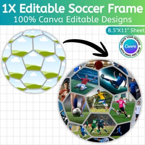 May include: A soccer-themed design with the text "1X Editable Soccer Frame" and "100% Canva Editable Designs." The design includes a soccer ball shape with photo placeholders and a completed soccer ball collage. The sheet size is 8.5"x11".