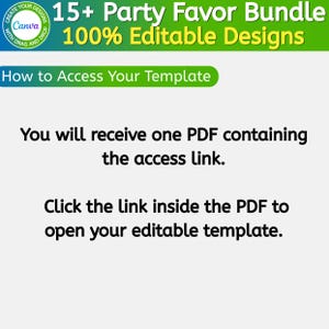 May include: A digital graphic featuring the text 15+ Party Favor Bundle 100% Editable Designs, a Canva logo, and instructions stating: You will receive one PDF containing the access link. Click the link inside the PDF to open your editable template.