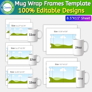 May include: A digital template for mug wraps featuring various sizes including 11oz, 12oz, 15oz, 24oz, and 32oz. The graphic displays white mugs next to rectangular templates with landscape illustrations on 8.5"x11" sheets. Text includes Mug Wrap Frames Template and 100% Editable Designs.