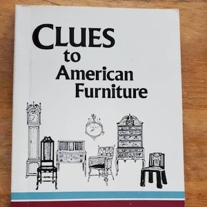 Vintage Book Clues To American Furniture, Identification of Furniture, Illustrated Guide to History of Furniture, Wood Craftsman, Remodeler