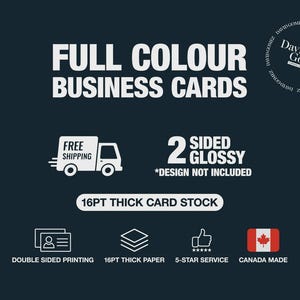 May include: Dark blue graphic with white text: "FULL COLOUR BUSINESS CARDS." Includes icons for free shipping, double-sided printing, and a Canadian flag. Text also states "2 SIDED GLOSSY" and "16PT THICK CARD STOCK."