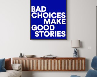 Bad Choices Make Good Stories Typography Print Funny Blue Wall Art Modern Poster Decor
