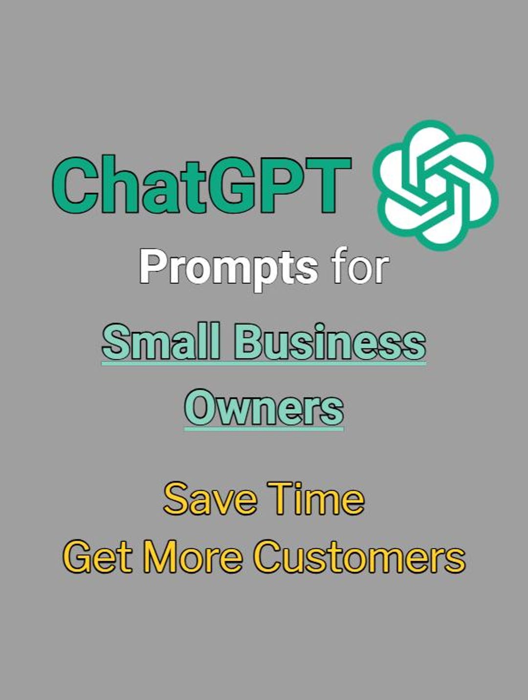 Chatgpt Prompts for Small Business Owners to Save Time & Get More ...