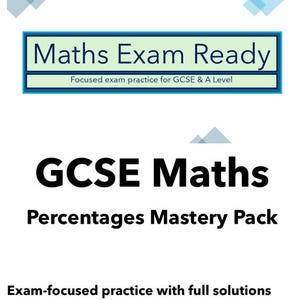 Op de afbeelding: Een witte achtergrond met tekst die luidt "Maths Exam Ready" en "GCSE Maths Percentages Mastery Pack". De tekst "Focused exam practice for GCSE & A Level" is ook aanwezig. De tekst "Exam-focused practice with full solutions Suitable for Foundation & Higher Tier" is ook aanwezig.