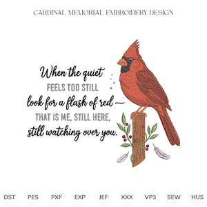 Op de afbeelding: Een borduurontwerp met een rode kardinaal op een bruine houten paal met groene bladeren en rode bessen. De tekst luidt: CARDINAL MEMORIAL EMBROIDERY DESIGN en When the quiet FEELS TOO STILL look for a flash of red - THAT IS ME, STILL HERE, still watching over you.