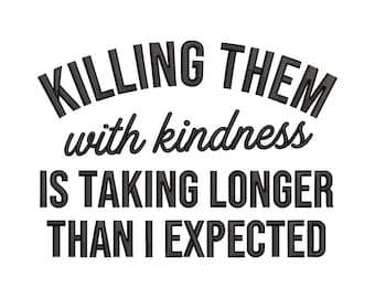 Killing Them With Kindness Embroidery Design, Sarcastic Distressed Quote Text, 5 Sizes, Instant Download dst, pes, exp, jep, vp3