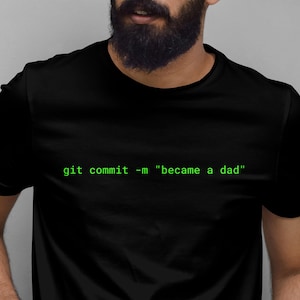 git commit Became a Dad Shirt, Funny Programmer Father Tee, Software Developer Dad Gift, Coder New Dad, Premium Bella Canvas T-Shirt