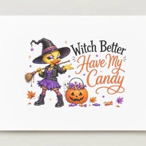 May include: A graphic illustration featuring a yellow duck dressed as a witch in a black hat, leather jacket, and purple skirt, holding a broom. Beside the duck is a jack-o'-lantern filled with candy and a small ghost, with the text Witch Better Have My Candy.