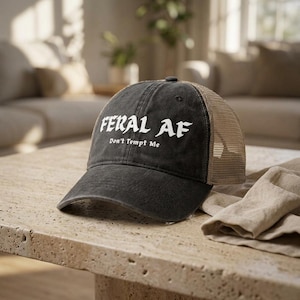 Feral AF Hat, Embroidered Feminist Trucker Hat, Protest Hat, Dont Tempt Me Cap, Womens Rights Hat, Activist Apparel, Statement Hat