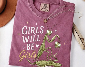 Mantis Woman Shirt Girls Will Be Girls Tee, Feminist Humor Witchy Shirt, Female Rage Graphic, Funny Bug Tshirt Gothic Spooky Season Top