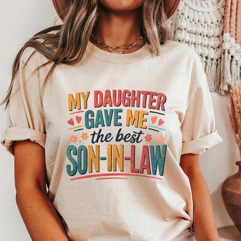 My Daughter Gave Me the Best Son-in-Law Shirt - Funny Mom Humor Gift, Mother-in-Law Tee, Mother's Day image 5