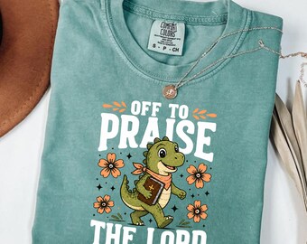 Dino Lover Shirt Off To Praise The Lord Tee, Funny Christian Dinosaur Shirt, Cute Faith Church Gift, Bible Verse Graphic Tee For Women