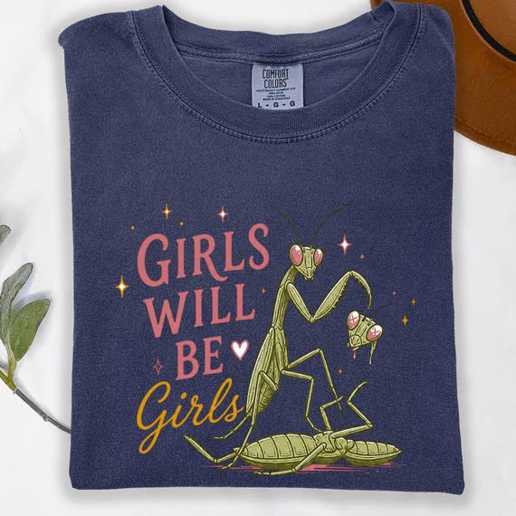 Mantis Woman Shirt Girls Will Be Girls Tee, Feminist Humor Witchy Shirt, Female Rage Graphic, Funny Bug Tshirt Gothic Spooky Season Top