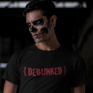DEBUNKED T-Shirt | Proper ghost hunting attire for fans of Ghost Adventures!
