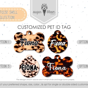 May include: Customized pet ID tags in a tortoise shell pattern. The tags are available in bone and circle shapes, with the name "Fiona" printed on them. The image also includes the text "Tortoise Shell Collection" and "Customized Pet ID Tag."