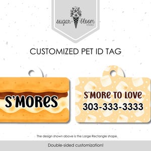 May include: Customized pet ID tags with a s'mores theme. One tag features a s'mores graphic with the word "S'MORES". The other tag has a marshmallow pattern and the text "S'MORE TO LOVE" and a phone number. The tags are rectangular.