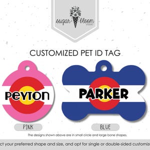 May include: Customized pet ID tags in pink and blue. The pink tag is circular with the name "Peyton" and the Colorado state flag design. The blue tag is bone-shaped with the name "Parker" and the Colorado flag. The tags are customizable.