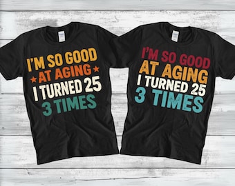 I'm So Good At Aging I Turned 25 3 Times SVG PNG, 75th Birthday Png, 75 Birthday Party, Funny 75 Year Old Png, Vintage 1951 Digital Download