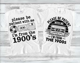 Please Be Patient With Me I'm From The 1900s PNG SVG, Funny Vintage Quote, Retro Humor, Sarcastic Meme Shirt Design, Digital Download