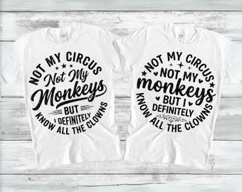 Not My Circus Not My Monkeys SVG PNG, I Know All The Clowns, Sarcastic Svg, Office Humor Png, Mom Life Svg, Circus Monkey Digital Download
